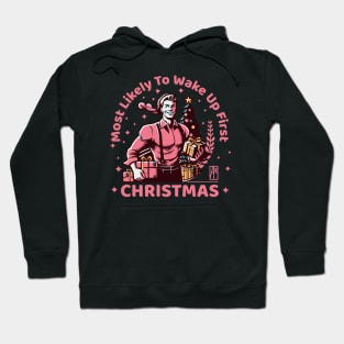 Most Likely to Wake up First Christmas - Family Christmas - Merry Christmas Hoodie